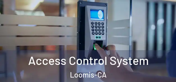  Access Control System Loomis-CA