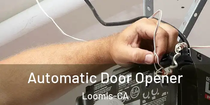  Automatic Door Opener Loomis-CA