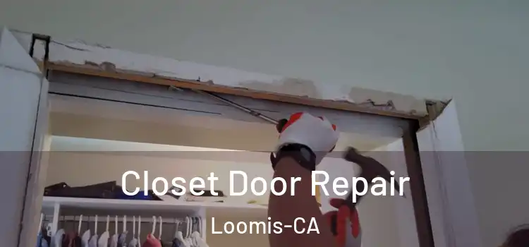  Closet Door Repair Loomis-CA