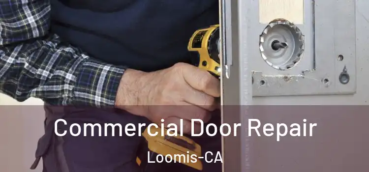Commercial Door Repair Loomis-CA