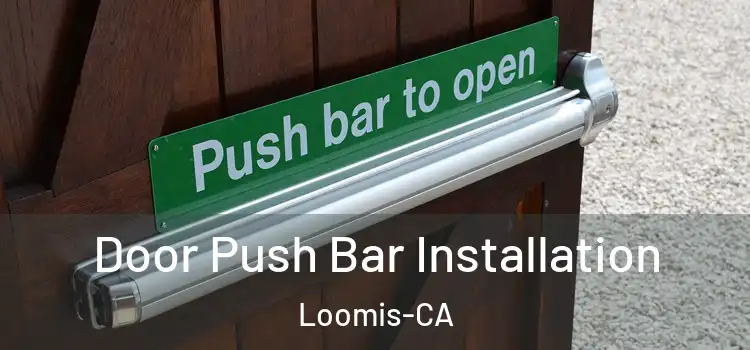  Door Push Bar Installation Loomis-CA