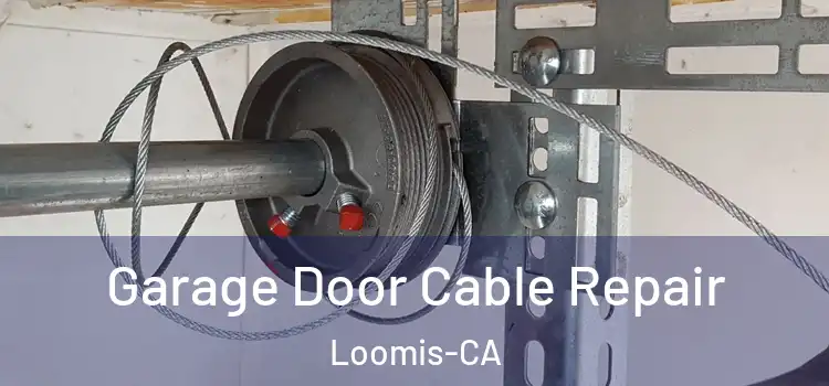  Garage Door Cable Repair Loomis-CA