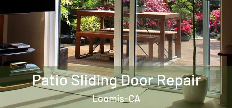  Patio Sliding Door Repair Loomis-CA