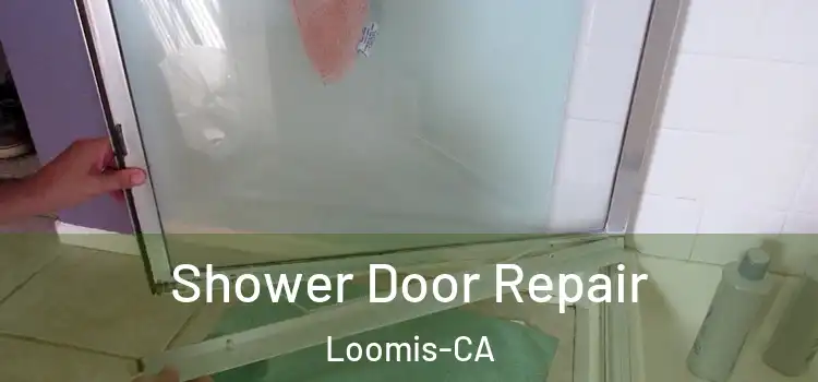  Shower Door Repair Loomis-CA